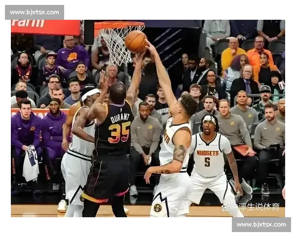 湖人对阵掘金焦点之战星光碰撞季后赛气息拉满全场博弈悬念升级